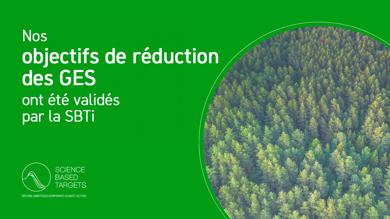 Nos objectifs de réduction des émissions de GES ont été validés par le SBTi.